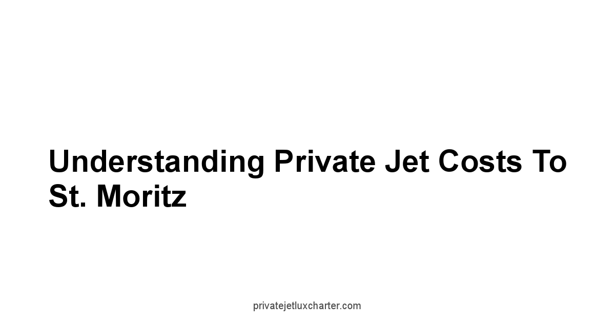 Understanding Private Jet Costs to St. Moritz