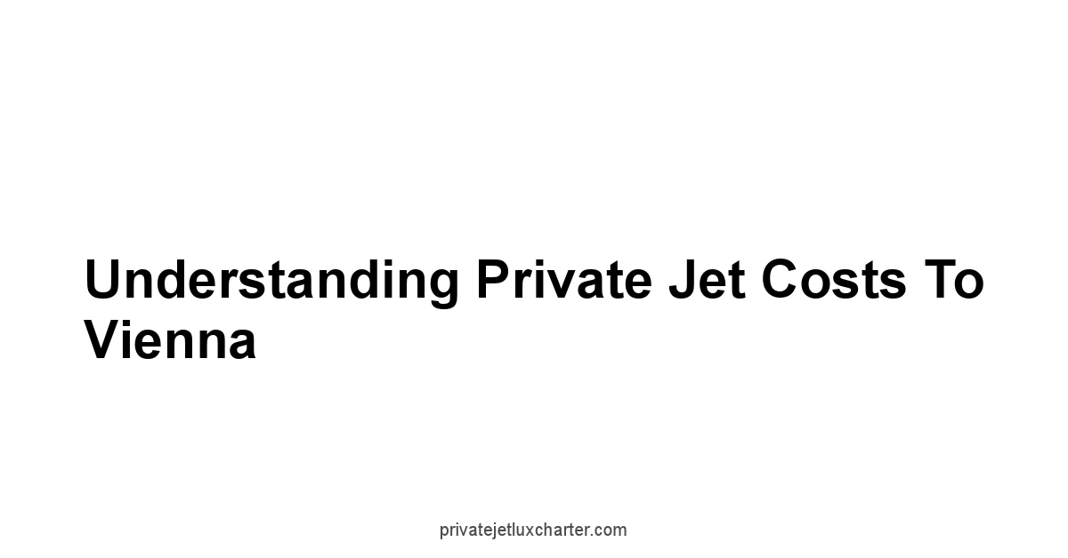 Understanding Private Jet Costs to Vienna