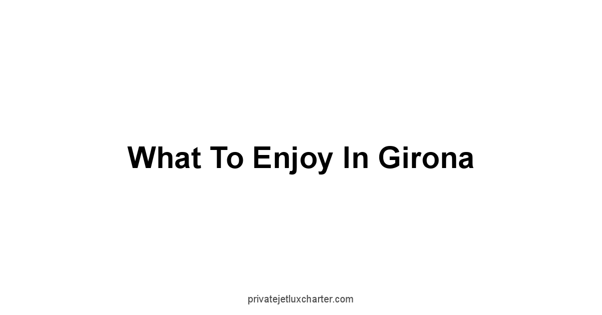 What to Enjoy in Girona