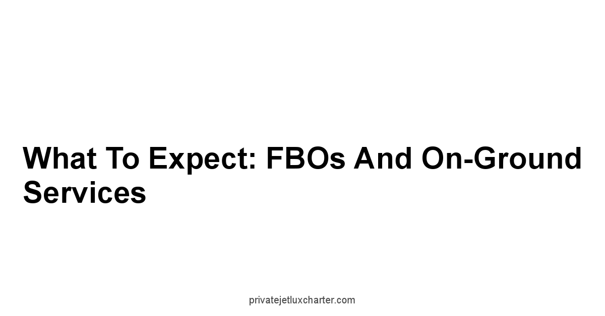 What to Expect: FBOs and On-Ground Services