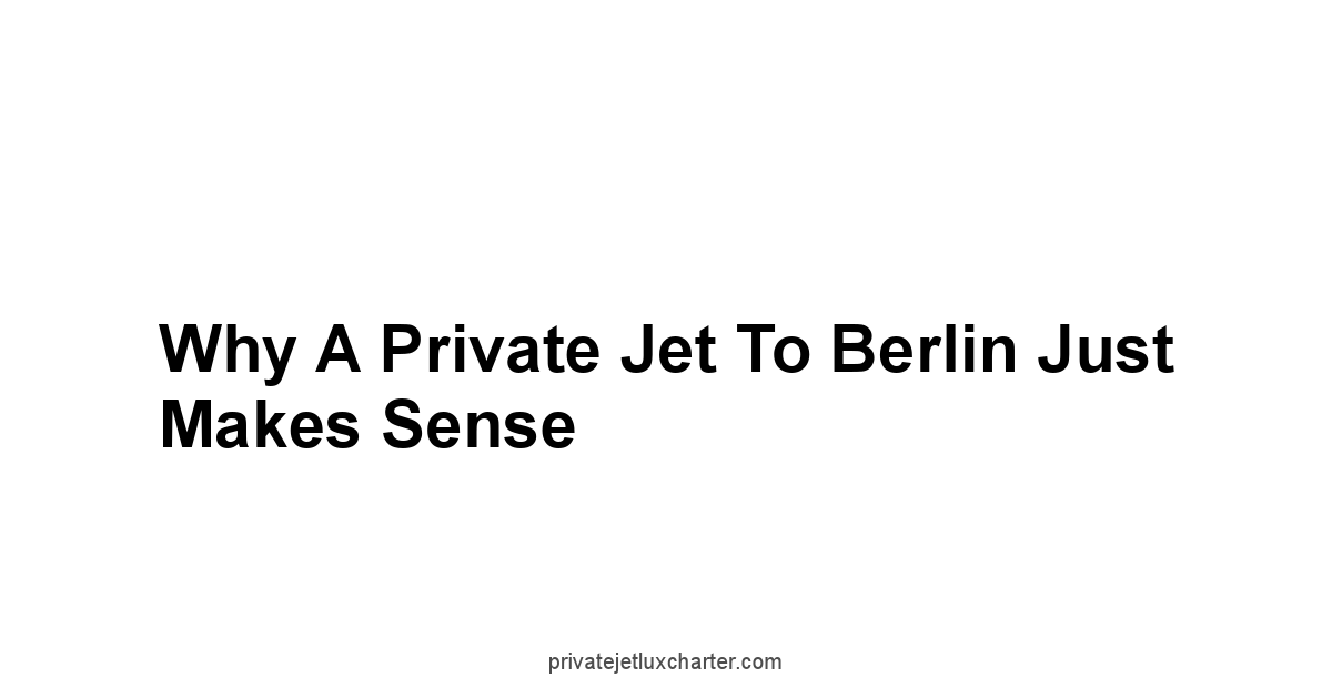 Why a Private Jet to Berlin Just Makes Sense