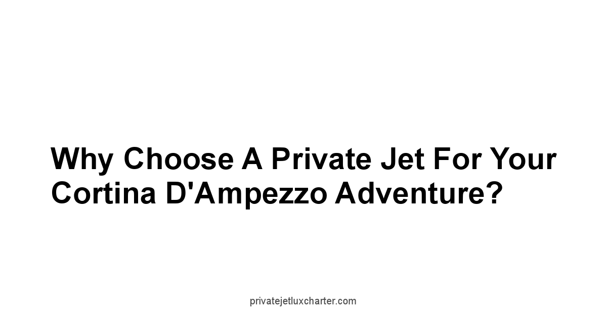 Why Choose a Private Jet for Your Cortina d'Ampezzo Adventure?