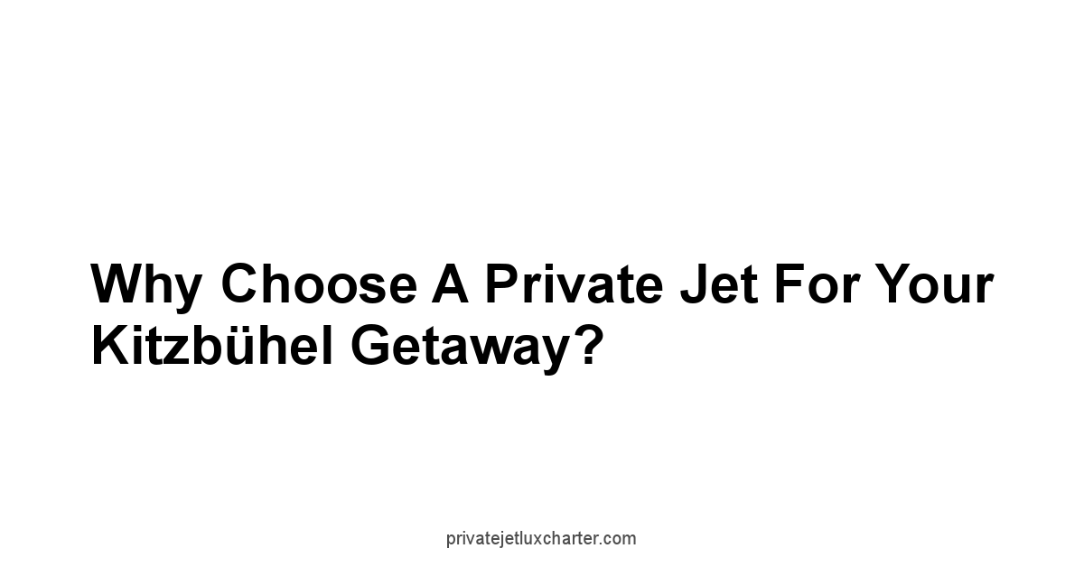 Why Choose a Private Jet for Your Kitzbühel Getaway?