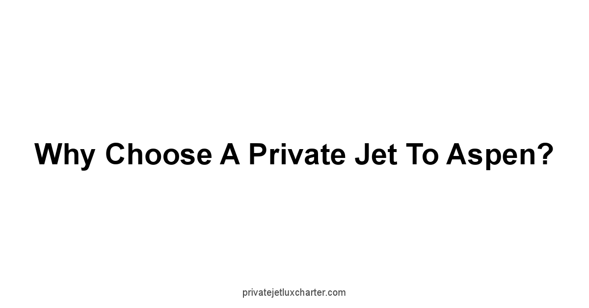 Why Choose a Private Jet to Aspen?