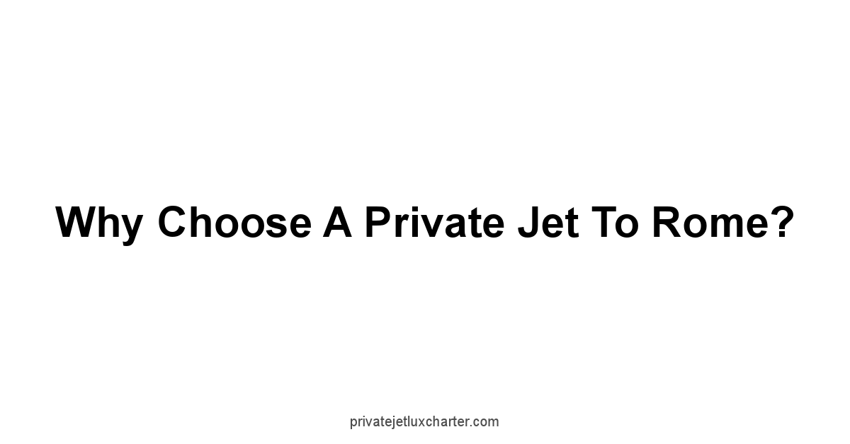 Why Choose a Private Jet to Rome?