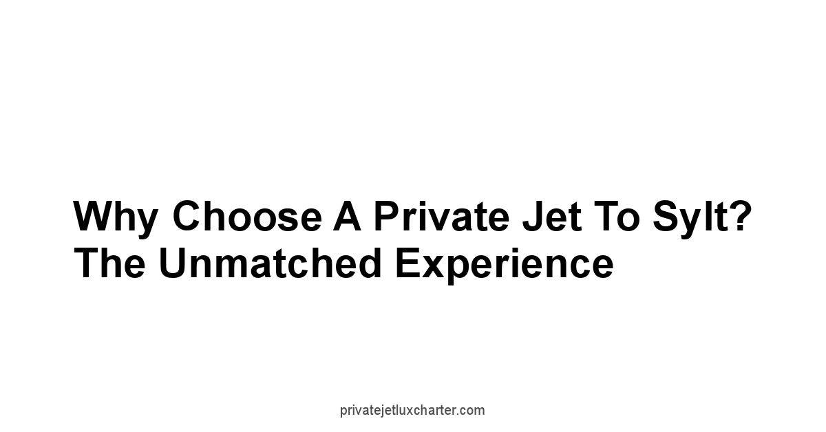 Why Choose a Private Jet to Sylt? The Unmatched Experience