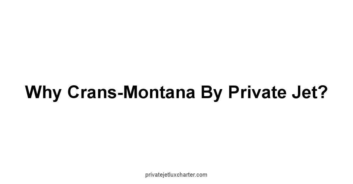 Why Crans-Montana by Private Jet?