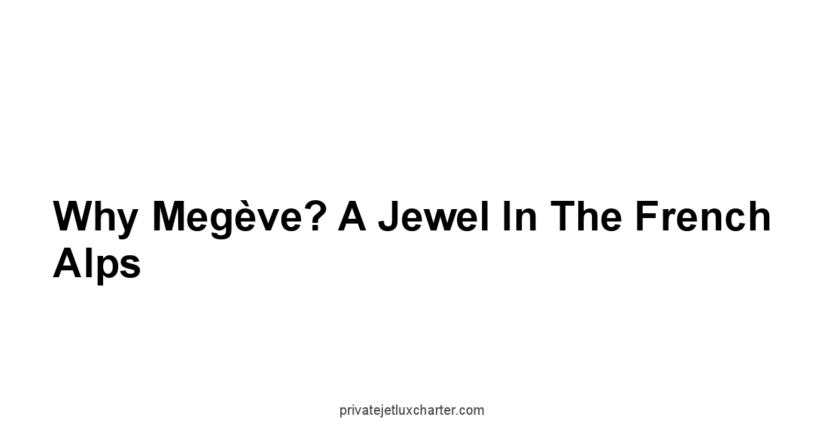 Why Megève? A Jewel in the French Alps
