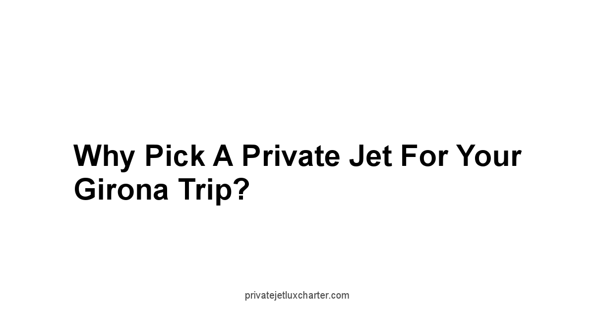 Why Pick a Private Jet for Your Girona Trip?