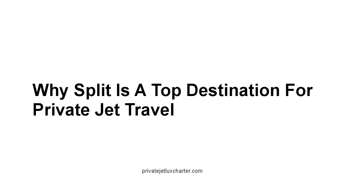 Why Split is a Top Destination for Private Jet Travel